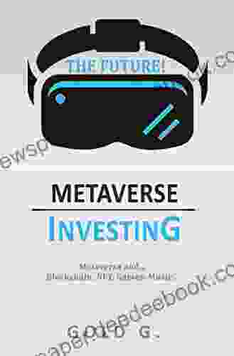 METAVERSE INVESTING: Metaverse And Blockchain NFT Games Music THE FUTURE (METAVERSE: THE FUTURE 2)