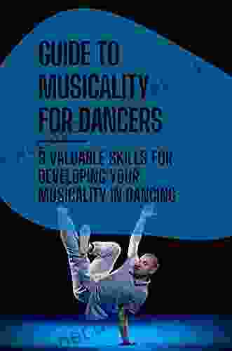 Guide To Musicality For Dancers: 9 Valuable Skills For Developing Your Musicality In Dancing: Importance Of Musicality In Dance