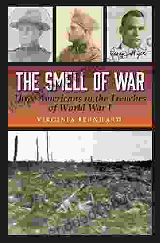 The Smell Of War: Three Americans In The Trenches Of World War I (C A Brannen 14)