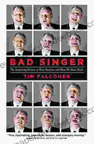 Bad Singer: The Surprising Science Of Tone Deafness And How We Hear Music