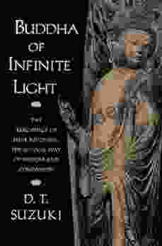 Buddha Of Infinite Light: The Teachings Of Shin Buddhism The Japanese Way Of Wisdom And Compassion