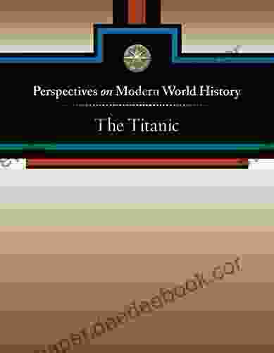 The Titanic (Perspectives On Modern World History)