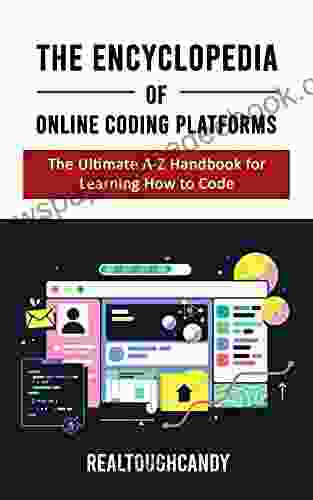 The Encyclopedia Of Online Coding Platforms: The Ultimate A Z Handbook For Learning How To Code