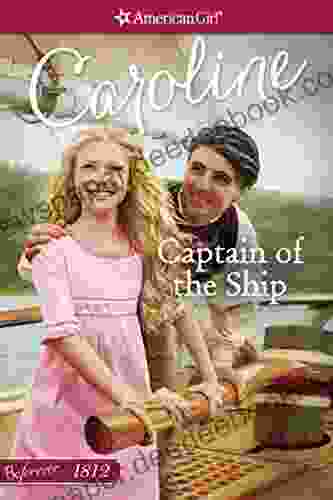 Captain Of The Ship: A Caroline Classic Volume 1 (American Girl)