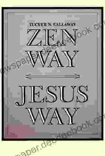 Zen Way Jesus Way Tucker N Callaway