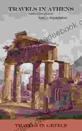 Travels In Athens (Annotated And Illustrated) (Travels In Greece 1)