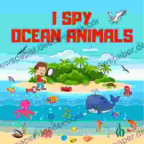 I Spy Ocean Animals: Fun Guessing Game Picture For Kids Ages 2 5 A Fun Alphabet Learning Ocean Animals Themed Activity