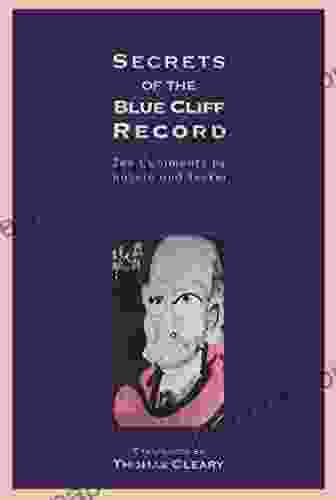 Secrets Of The Blue Cliff Record: Zen Comments By Hakuin And Tenkei