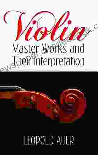 Violin Master Works And Their Interpretation (Dover On Music: Violin)