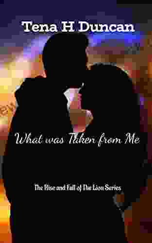 What Was Taken From Me (The Rise And Fall Of The Lion 1)