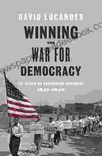 Winning The War For Democracy: The March On Washington Movement 1941 1946